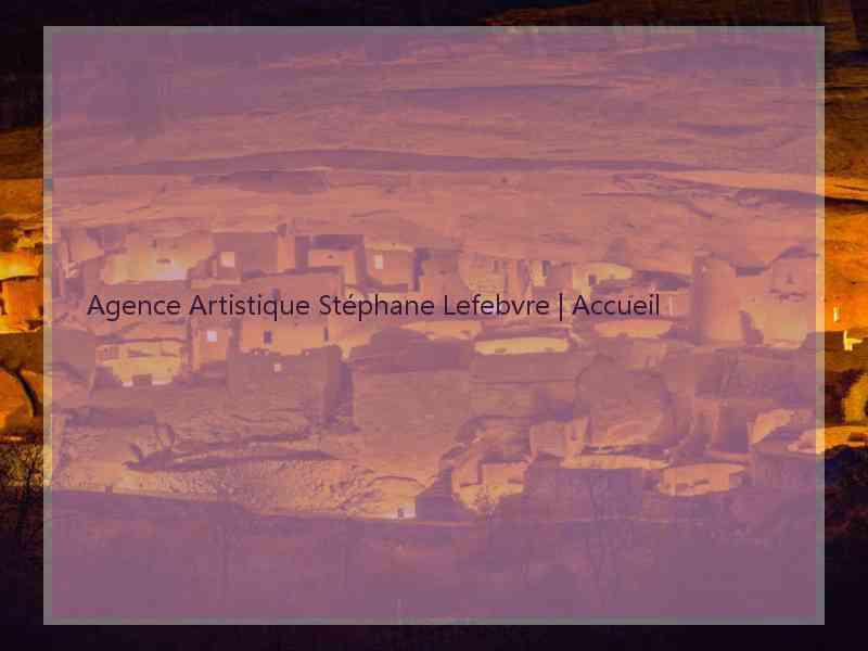 Agence Artistique Stéphane Lefebvre | Accueil