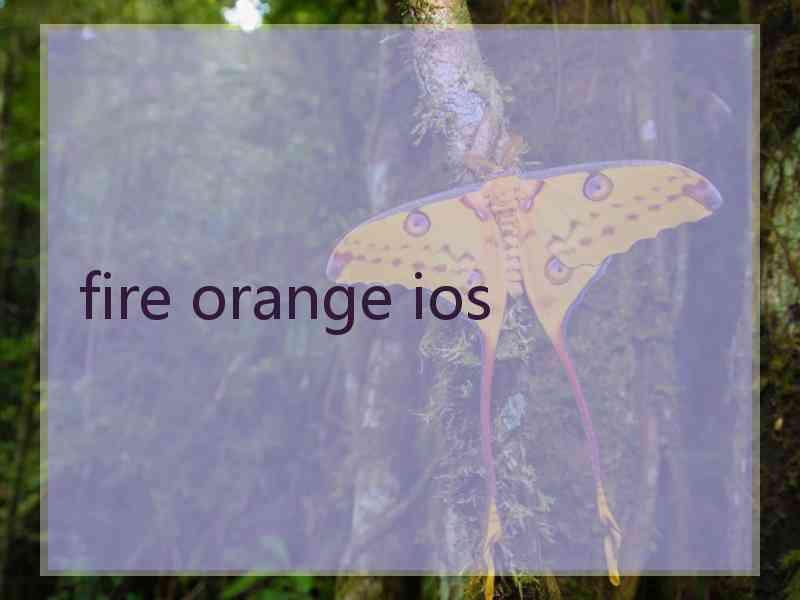 fire orange ios