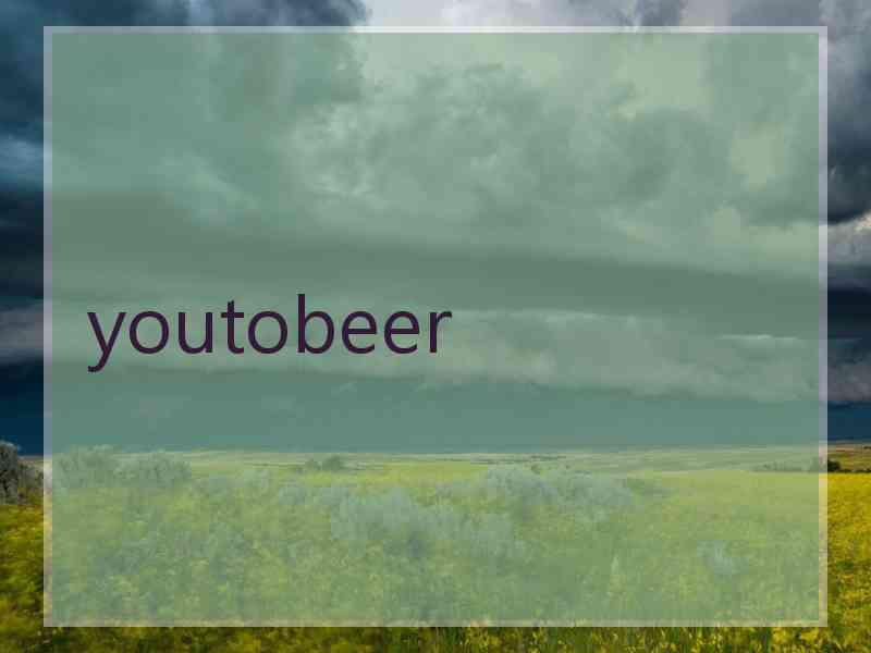 youtobeer