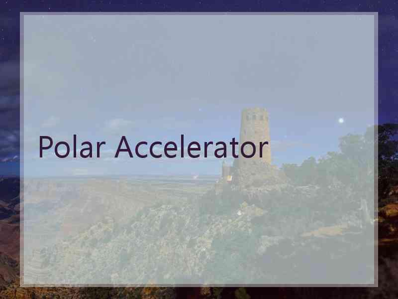 Polar Accelerator