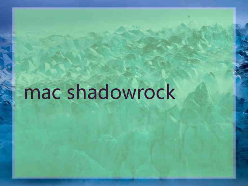 mac shadowrock