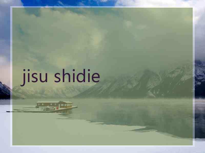 jisu shidie