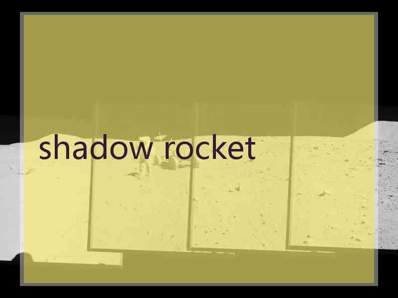 shadow rocket