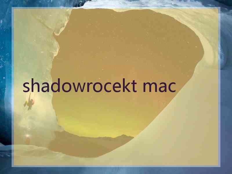 shadowrocekt mac