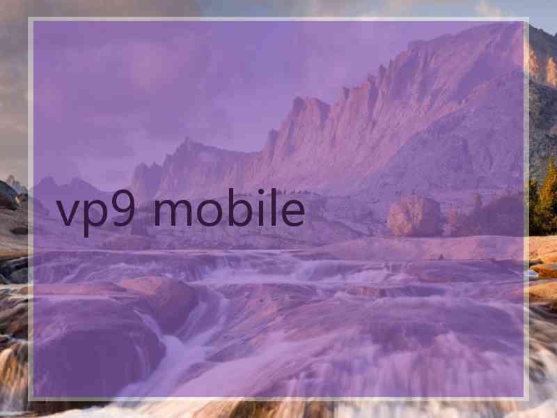 vp9 mobile