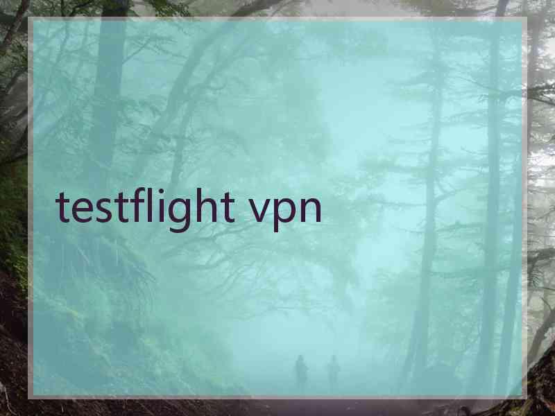 testflight vpn