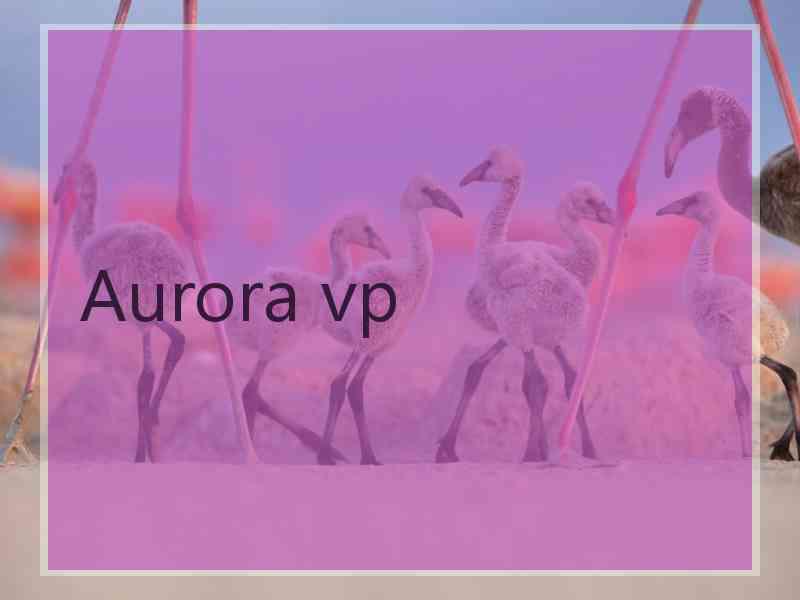 Aurora vp