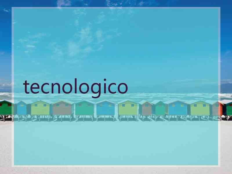 tecnologico